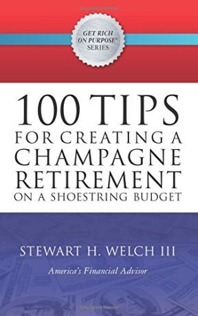 cover image from the book "100 Tips for Creating a Champagne Retirement on a Shoestring Budget" by Stewart H. Welch, III