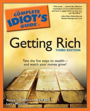 cover image from the book "The Complete Idiot's Guide to Getting Rich, Third Edition" by Stewart H. Welch, III